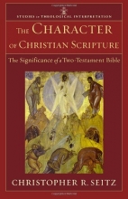 Cover art for Character of Christian Scripture, The: The Significance of a Two-Testament Bible (Studies in Theological Interpretation)