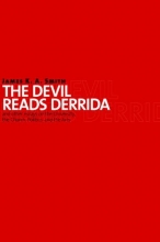 Cover art for The Devil Reads Derrida and Other Essays on the University, the Church, Politics, and the Arts