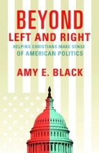 Cover art for Beyond Left and Right: Helping Christians Make Sense of American Politics
