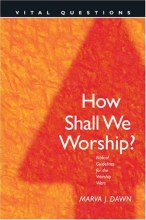 Cover art for How Shall We Worship? (Vital Questions)