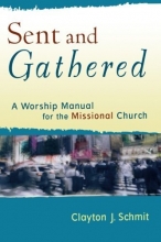 Cover art for Sent and Gathered: A Worship Manual for the Missional Church (Engaging Worship)