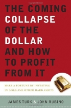 Cover art for The Coming Collapse of the Dollar and How to Profit from It: Make a Fortune by Investing in Gold and Other Hard Assets