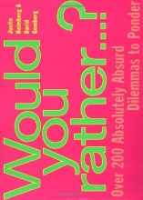 Cover art for Would You Rather : Over 200 Absolutely Absurd Dilemmas to Ponder