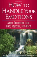 Cover art for How to Handle Your Emotions: Anger, Depression, Fear, Grief, Rejection, Self-Worth (Counseling Through the Bible Series)