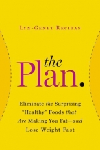 Cover art for The Plan: Eliminate the Surprising "Healthy" Foods That Are Making You Fat--and Lose Weight Fast