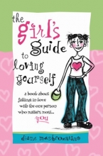 Cover art for The Girl's Guide To Loving Yourself: A book abot falling in love with the one person who matters most YOU!