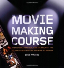 Cover art for Moviemaking Course: Principles, Practice, and Techniques: The Ultimate Guide for the Aspiring Filmmaker