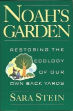 Cover art for Noah's Garden: Restoring the Ecology of Our Own Backyards