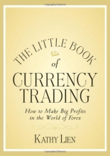 Cover art for The Little Book of Currency Trading: How to Make Big Profits in the World of Forex (Little Books. Big Profits)
