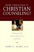 Cover art for How Christian Is Christian Counseling?: The Dangerous Secular Influences That Keep Us from Caring for Souls