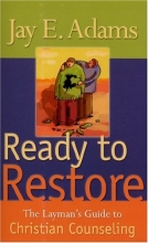 Cover art for Ready to Restore: The Laymans Guide to Christian Counseling