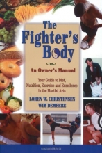 Cover art for The Fighter's Body: An Owner's Manual : Your Guide to Diet, Nutrition, Exercise and Excellence in the Martial Arts