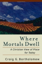 Cover art for Where Mortals Dwell: A Christian View of Place for Today