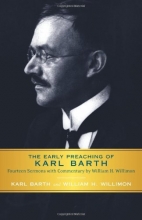 Cover art for The Early Preaching of Karl Barth: Fourteen Sermons with Commentary by William H. Willimon