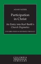 Cover art for Participation in Christ: An Entry into Karl Barth's Church Dogmatics (Columbia Series in Reformed Theology)