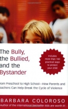 Cover art for The Bully, the Bullied, and the Bystander: From Preschool to High School--How Parents and Teachers Can Help Break the Cycle of Violence