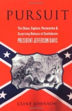 Cover art for Pursuit: The Chase, Capture, Persecution, and Surprising Release of Confederate President Jefferson Davis