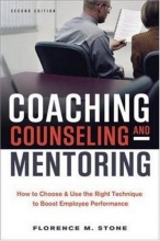 Cover art for Coaching, Counseling & Mentoring: How to Choose & Use the Right Technique to Boost Employee Performance