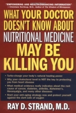 Cover art for What Your Doctor Doesn't Know About Nutritional Medicine May Be Killing You