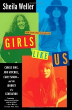 Cover art for Girls Like Us: Carole King, Joni Mitchell, Carly Simon--And the Journey of a Generation