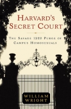 Cover art for Harvard's Secret Court: The Savage 1920 Purge of Campus Homosexuals