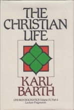Cover art for The Christian Life: Church Dogmatics Iv, 4 : Lecture Fragments