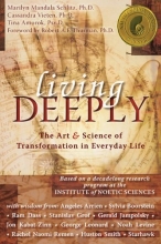 Cover art for Living Deeply: The Art and Science of Transformation in Everyday Life (IONS/ New Harbinger) (co-published with the Institute of Noetic Sciences)