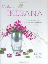 Cover art for Keiko's Ikebana: A Contemporary Approach to the Traditional Japanese Art of Flower Arranging