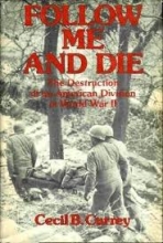 Cover art for Follow me and die: The destruction of an American division in World War II