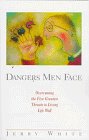 Cover art for Dangers Men Face: Overcoming the Five Greatest Threats to Living Life Well