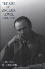 Cover art for The Rise of Sinclair Lewis, 1920-1930 (Penn State Series in the History of the Book)
