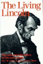 Cover art for The Living Lincoln: The Man and His Times In His Own Words
