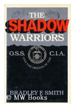 Cover art for The Shadow Warriors: O.S.S. and the Origins of the C.I.A