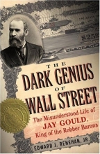 Cover art for Dark Genius of Wall Street: The Misunderstood Life of Jay Gould, King of the Robber Barons