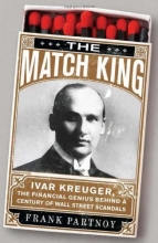 Cover art for The Match King: Ivar Kreuger, The Financial Genius Behind a Century of Wall Street Scandals