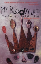 Cover art for My Bloody Life: The Making of a Latin King (Illinois)