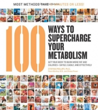 Cover art for 100 Ways to Supercharge Your Metabolism: Get Your Body to Burn More Fat and Calories--Safely, Easily, and Effectively