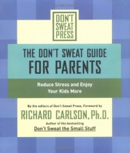 Cover art for The Don't Sweat Guide for Parents: Reduce Stress and Enjoy Your Kids More (Don't Sweat Guides)