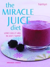 Cover art for Miracle Juice Diet: Lose 3kg (7lbs) in Just 7 Days!