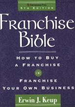 Cover art for Franchise Bible (Franchise Bible: How to Buy a Franchise or Franchise Your Own Business)