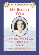 Cover art for My Secret War: The World War II Diary of Madeline Beck, Long Island, New York 1941 (Dear America Series)