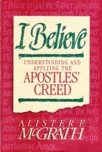 Cover art for I Believe: Understanding and Applying the Apostles' Creed