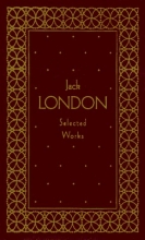 Cover art for Jack London: Selected Works, Deluxe Edition (40 Short Stories)
