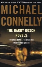 Cover art for The Harry Bosch Novels: The Black Echo, The Black Ice, The Concrete Blonde