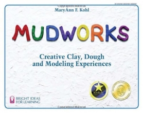Cover art for Mudworks: Creative Clay, Dough, and Modeling Experiences (Bright Ideas for Learning)