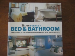 Cover art for Trends: Perfect Bed & Bathroom: Inspiring ideas for creating perfect rooms in which to relax, refresh and revive
