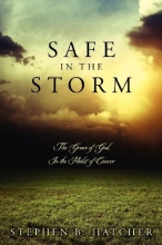 Cover art for Safe In The Storm: The Grace of God, In the Midst of Cancer