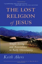 Cover art for The Lost Religion of Jesus: Simple Living and Nonviolence in Early Christianity