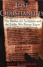 Cover art for The Lost Christianities: The Battles for Scripture and the Faiths We Never Knew
