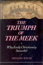 Cover art for The Triumph of the Meek: Why Early Christianity Succeeded